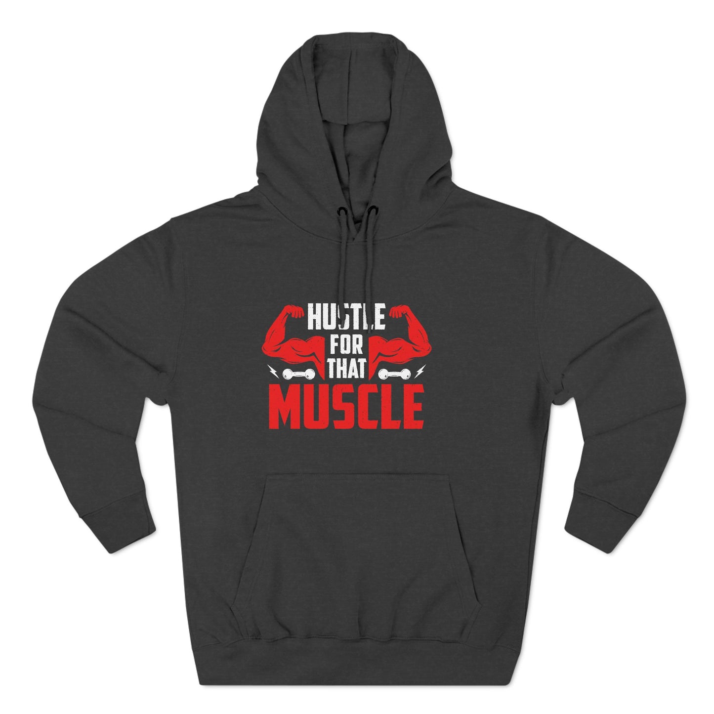 Hustle For That Muscle Hoodie - Three-Panel Fleece