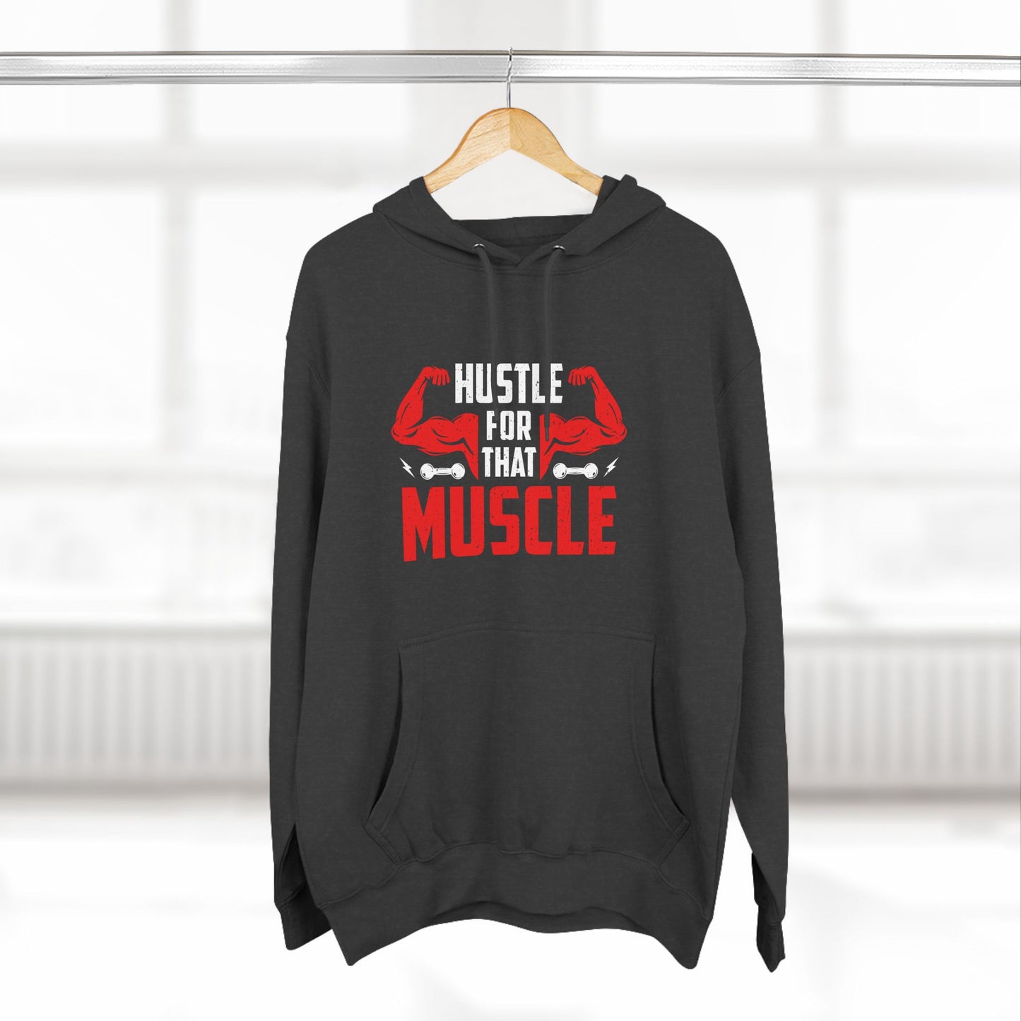 Hustle For That Muscle Hoodie - Three-Panel Fleece