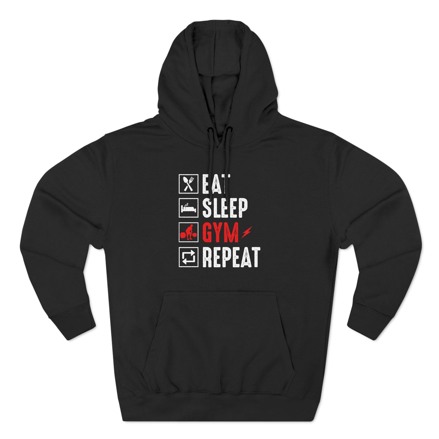 Eat , Sleep , Gym Hoodie - Three-Panel Fleece