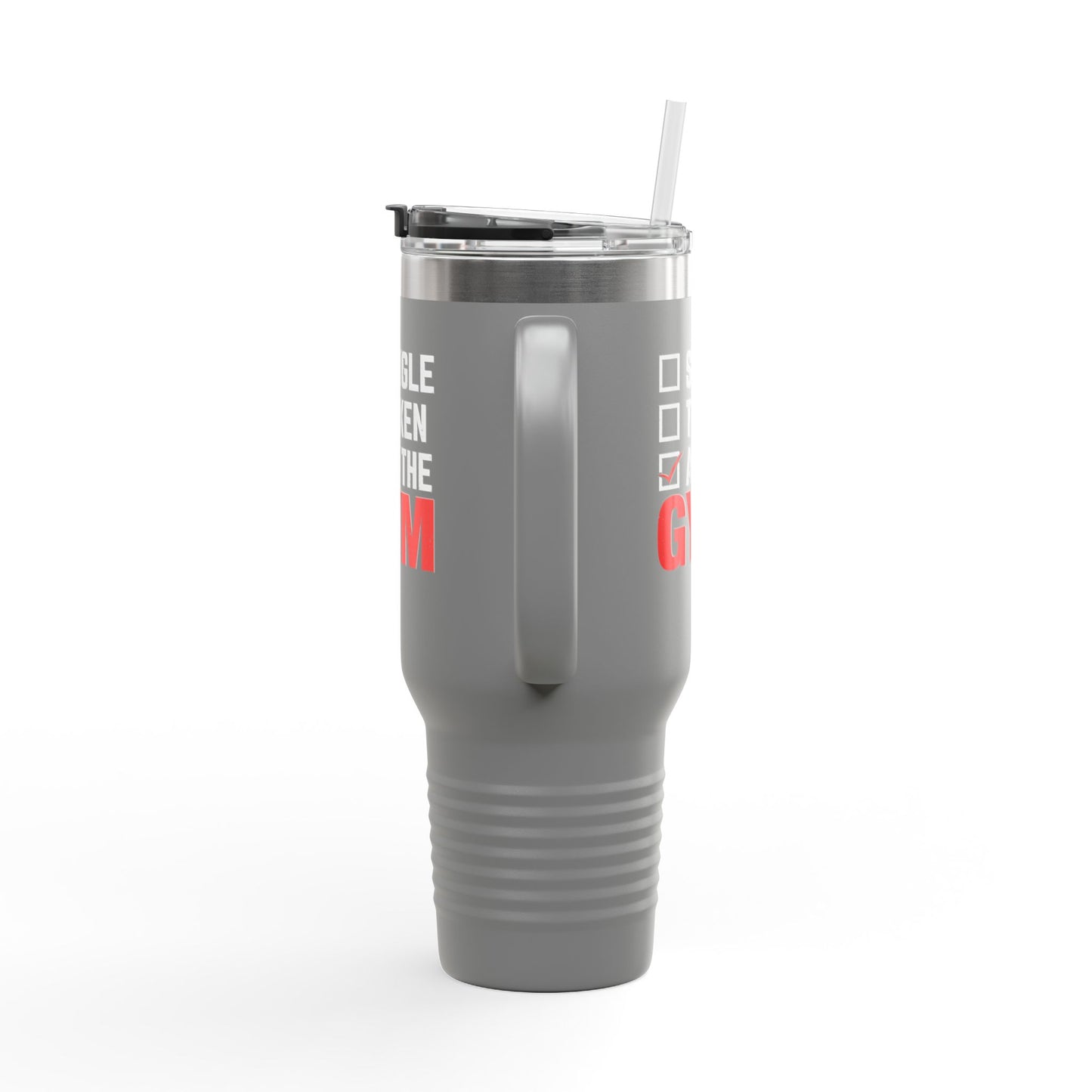 Single, Taken, At the Gym Insulated Travel Mug - 40oz