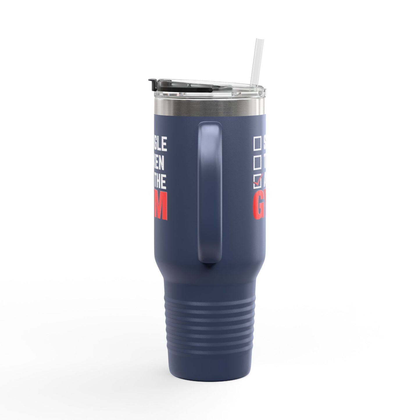 Single, Taken, At the Gym Insulated Travel Mug - 40oz